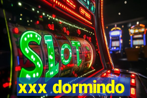 xxx dormindo